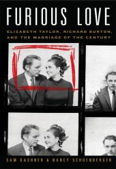 book Furious Love: Elizabeth Taylor, Richard Burton, and the Marriage of the Century