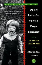 book Don't Let's Go to the Dogs Tonight: An African Childhood