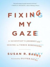 book Fixing My Gaze: A Scientist's Journey Into Seeing in Three Dimensions