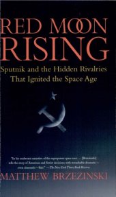 book Red Moon Rising Sputnik and the Rivalries That Ignited the Space Age