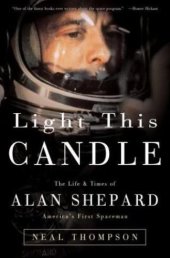 book Light This Candle: The Life & Times of Alan Shepard--America's First Spaceman