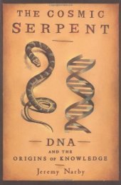 book The Cosmic Serpent: DNA and the Origins of Knowledge