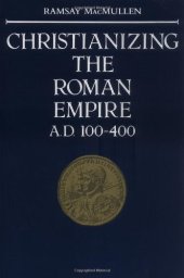 book Christianizing the Roman Empire: A.D. 100-400