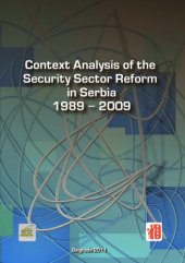 book CONTEXT ANALYSIS OF THE SECURITY SECTOR REFORM IN SERBIA 1989-2009