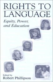 book Rights to Language: Equity, Power, and Education (Celebrating the 60th Birthday of Tove Skutnabb-Kangas)