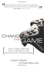 book Changing the game: how video games are transforming the future of business