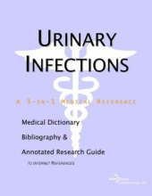 book Urinary Infections - A Medical Dictionary, Bibliography, and Annotated Research Guide to Internet References