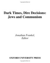 book Dark Times, Dire Decisions: Jews and Communism