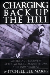 book Charging back up the hill: workplace recovery after mergers, acquisitions, and downsizing