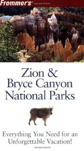 book Frommer's Zion & Bryce Canyon National Parks, 5th Edition (Park Guides)