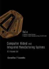 book Computer Aided and Integrated Manufacturing Systems, Volume 4: Computer Aided Design   Computer Aided Manufacturing (CAD CAM)