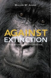 book Against Extinction: The Story of Conservation