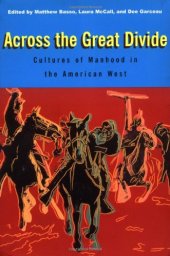 book Across the Great Divide: Cultures of Manhood in the American West