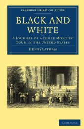 book Black and White: A Journal of a Three Months’ Tour in the United States