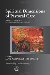 book Spiritual Dimensions of Pastoral Care: Practical Theology in a Multidisciplinary Context