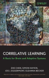 book Correlative Learning: A Basis for Brain and Adaptive Systems (Adaptive and Learning Systems for Signal Processing, Communications and Control Series)