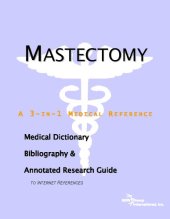 book Mastectomy - A Medical Dictionary, Bibliography, and Annotated Research Guide to Internet References