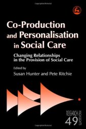 book Co-Production and Personalisation in Social Care: Changing Relationships in the Provision of Social Care (Research Highlights in Social Work)