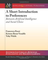 book A Short Introduction to Preferences: Between AI and Social Choice (Synthesis Lectures on Artificial Intelligence and Machine Learning)