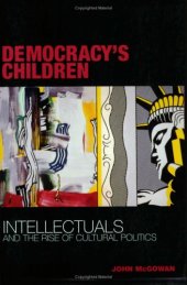 book Democracy's Children: Intellectuals and the Rise of Cultural Politics