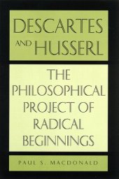 book Descartes and Husserl: The Philosophical Project of Radical Beginnings