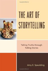 book The Art of Storytelling: Telling Truths Through Telling Stories