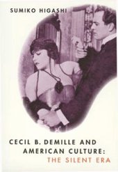 book Cecil B. DeMille and American Culture: The Silent Era