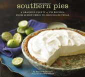 book Southern Pies: A Gracious Plenty of Pie Recipes, From Lemon Chess to Chocolate Pecan