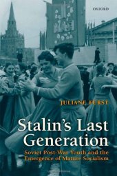 book Stalin's Last Generation: Soviet Post-War Youth and the Emergence of Mature Socialism