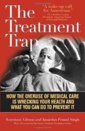 book The Treatment Trap: How the Overuse of Medical Care Is Wrecking Your Health and What You Can Do to Prevent It