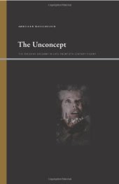 book The Unconcept: The Freudian Uncanny in Late-Twentieth-Century Theory