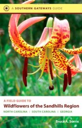 book A Field Guide to Wildflowers of the Sandhills Region: North Carolina, South Carolina, and Georgia (Southern Gateways Guides)