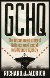 book GCHQ: The Uncensored Story of Britain's Most Secret Intelligence Agency