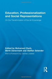 book Education, Professionalization and Social Representations: On the Transformation of Social Knowledge (Routledge International Studies in the Philosophy of Education)