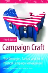 book Campaign Craft: The Strategies, Tactics, and Art of Political Campaign Management , Fourth Edition (Praeger Series in Political Communication)