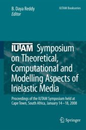 book IUTAM Symposium on Theoretical, Computational and Modelling Aspects of Inelastic Media: Proceedings of the IUTAM Symposium Held at Cape Town, South Africa, January 14-18, 2008