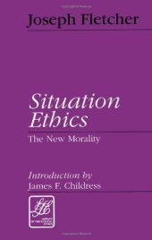 book Situation Ethics: The New Morality (Library of Theological Ethics)