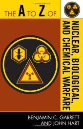 book The A to Z of Nuclear, Biological and Chemical Warfare (The A to Z Guide Series)