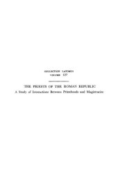 book The Priests of the Roman Republic: A Study of Interactions between Priesthoods and Magistracies (Collection Latomus 127)