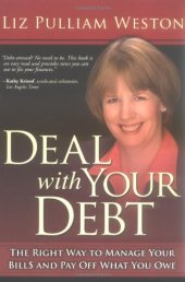 book Deal with Your Debt: The Right Way to Manage Your Bills and Pay Off What You Owe