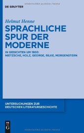 book Sprachliche Spur der Moderne. In Gedichten um 1900: Nietzsche, Holz, George, Rilke, Morgenstern (Untersuchungen Zur Deutschen Literaturgeschichte)