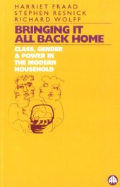 book Bringing It All Back Home: Class, Gender & Power in the Modern World