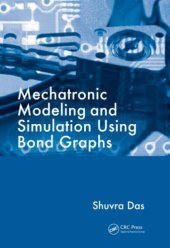 book Mechatronic Modeling and Simulation Using Bond Graphs