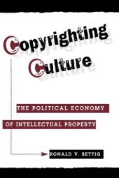 book Copyrighting Culture: The Political Economy Of Intellectual Property (Critical Studies in Communication & in the Cultural Industries)