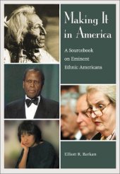 book Making It in America: A Sourcebook on Eminent Ethnic Americans