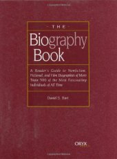 book The Biography Book: A Reader's Guide To Nonfiction, Fictional, and Film Biographies of More Than 500 of the Most Fascinating Individuals of all Time