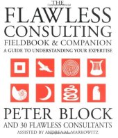 book The Flawless Consulting Fieldbook and Companion : A Guide Understanding Your Expertise