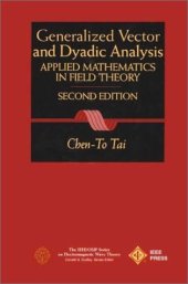 book Generalized Vector and Dyadic Analysis: Applied Mathematics in Field Theory, 2nd Ed.  (IEEE Press Series on Electromagnetic Wave Theory)