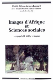 book Images d'Afrique et sciences sociales : Les pays lobi, birifor et dagara (Burkina Faso, Côte-d'Ivoire et Ghana) : Actes du colloque de Ouagadougou, 10-15 décembre 1990