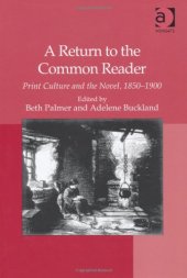 book A Return to the Common Reader: Print Culture and the Novel, 1850–1900